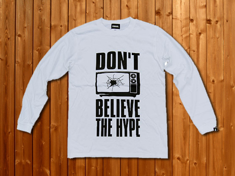 Don't Believe The Hype ロングスリーブTシャツ